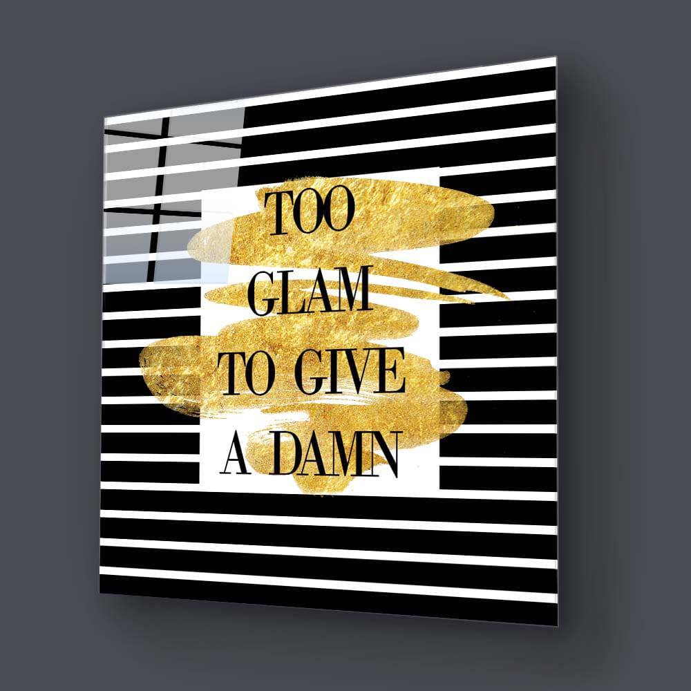 Too Glam to Give a Damn Wall Art - CreoGlass E-Shop
