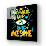 Wake up and Be Awesome Glass Wall Art - CreoGlass E-Shop