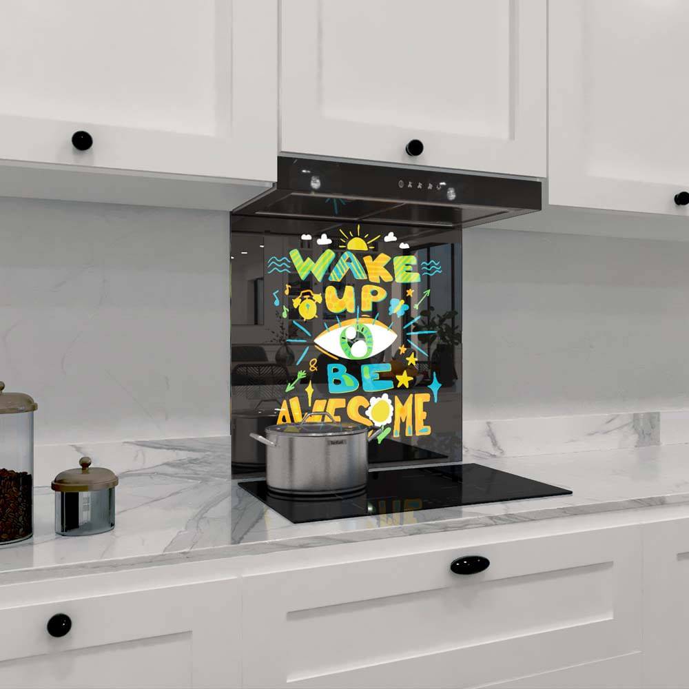 Wake up and Be Awesome Printed Glass  Splashback - CreoGlass E-Shop