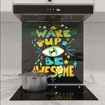 Wake up and Be Awesome Printed Glass  Splashback - CreoGlass E-Shop