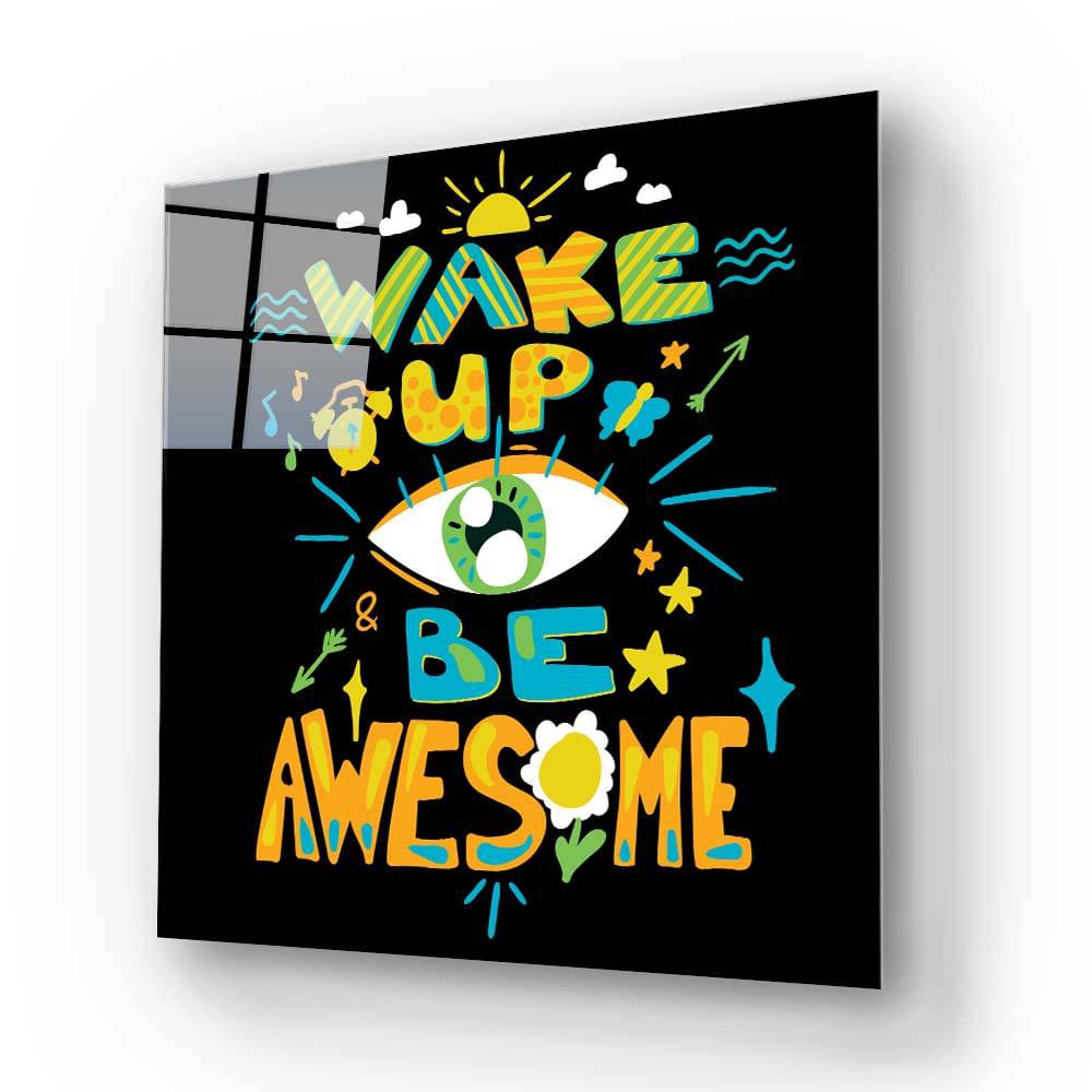 Wake up and Be Awesome Glass Wall Art - CreoGlass E-Shop