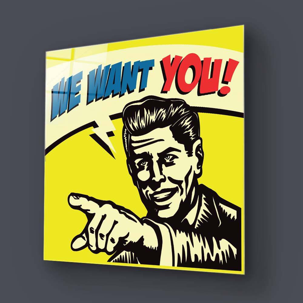 We Want You! Glass Wall Art - CreoGlass E-Shop