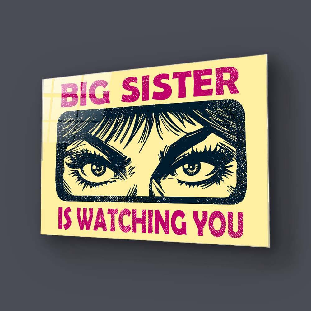 Big Sister Is Watching You Glass Wall Art - CreoGlass E-Shop