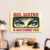 Big Sister Is Watching You Glass Wall Art - CreoGlass E-Shop