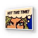 Not This Time! Glass Wall Art - CreoGlass E-Shop