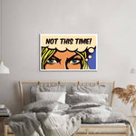 Not This Time! Glass Wall Art - CreoGlass E-Shop