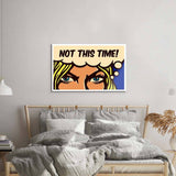 Not This Time! Glass Wall Art - CreoGlass E-Shop