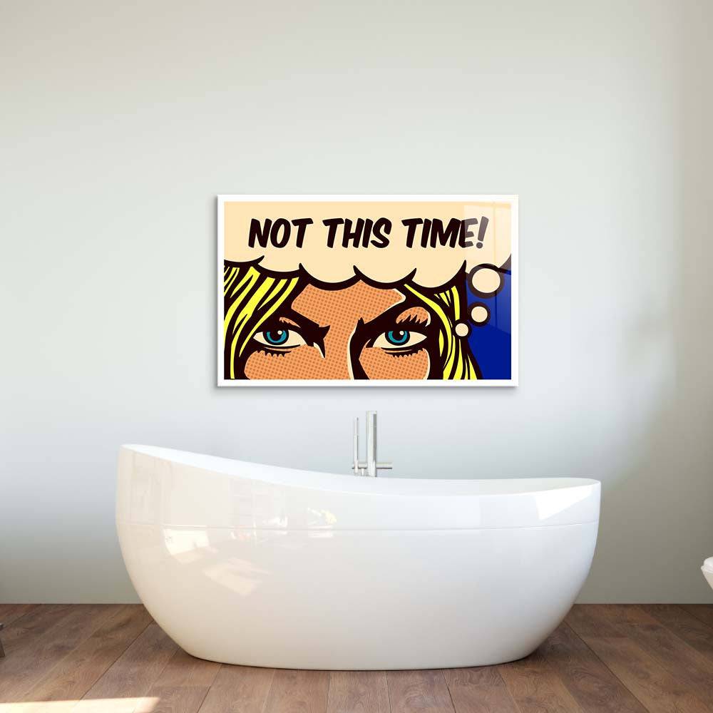 Not This Time! Glass Wall Art - CreoGlass E-Shop