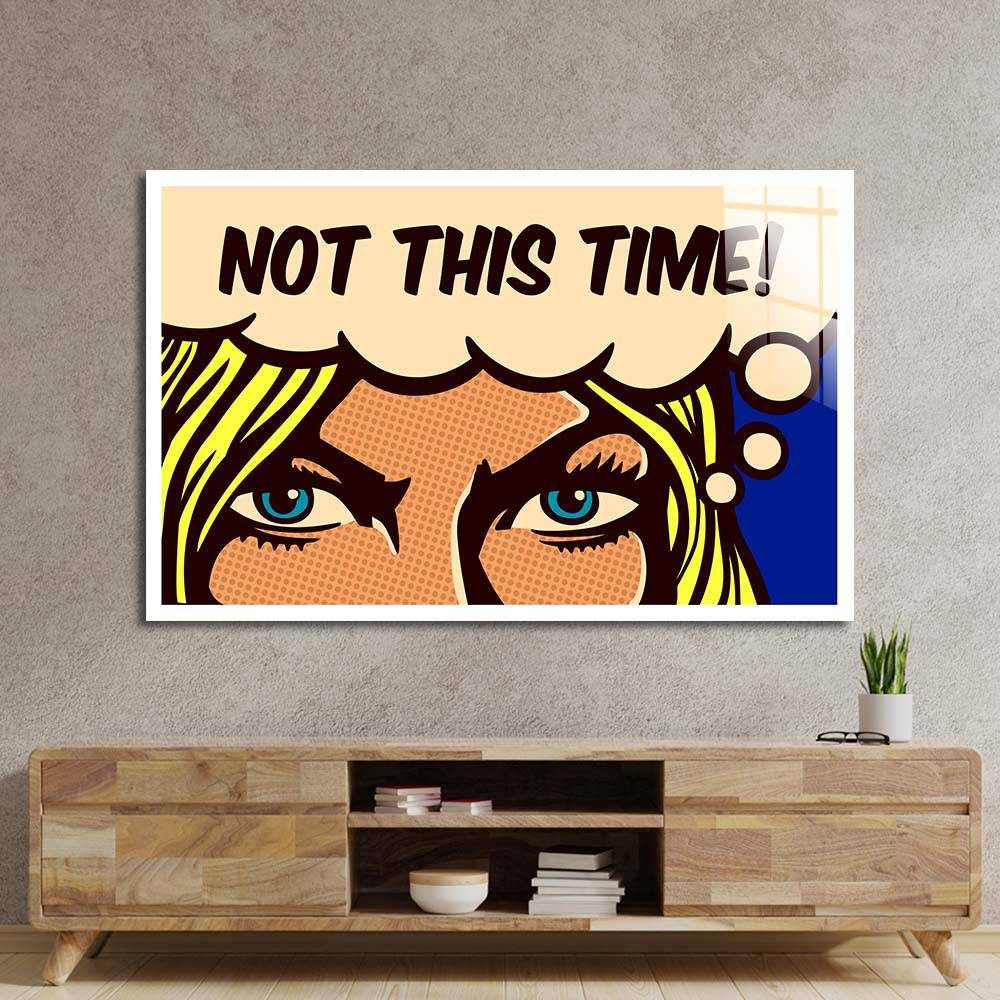 Not This Time! Glass Wall Art - CreoGlass E-Shop