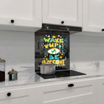 Wake up and Be Awesome Glass Kitchen Splashback